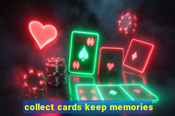 collect cards keep memories