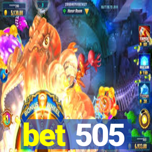 bet 505