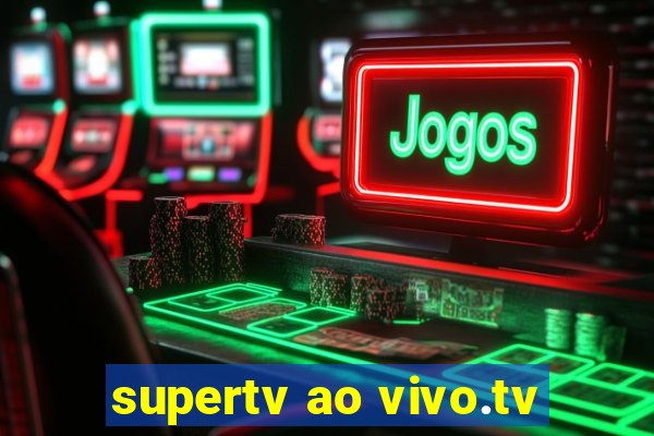 supertv ao vivo.tv