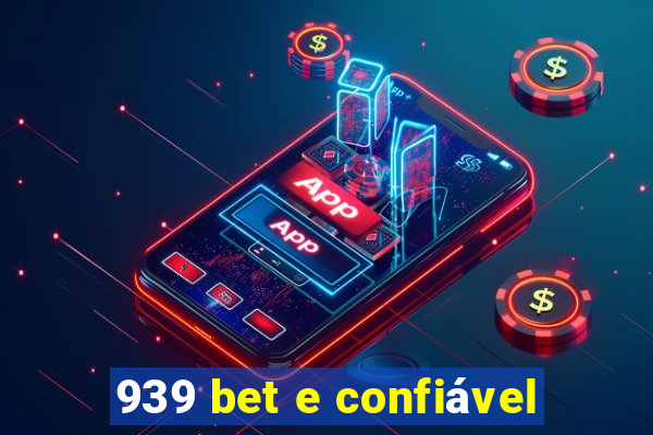 939 bet e confiável