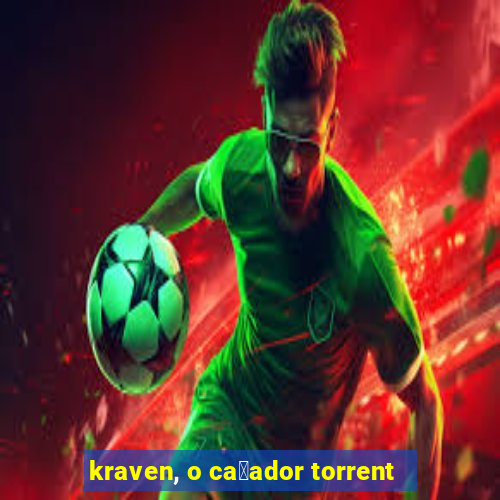 kraven, o ca莽ador torrent