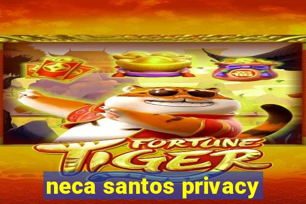 neca santos privacy