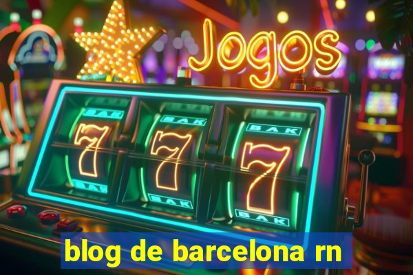 blog de barcelona rn