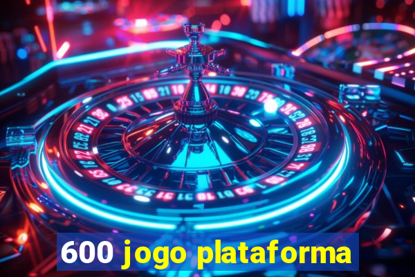 600 jogo plataforma