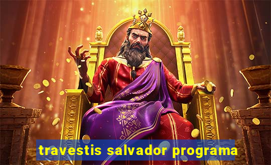 travestis salvador programa