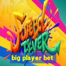 big player bet