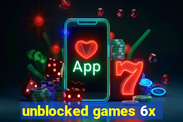 unblocked games 6x