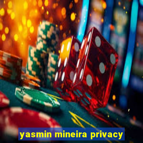 yasmin mineira privacy