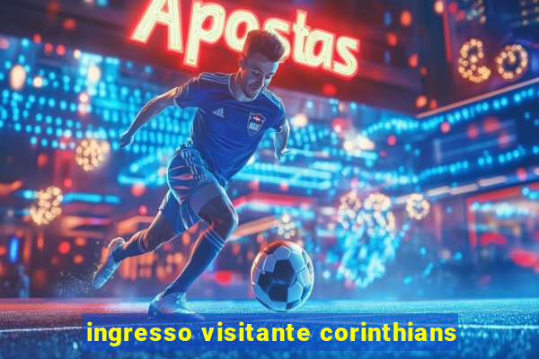 ingresso visitante corinthians