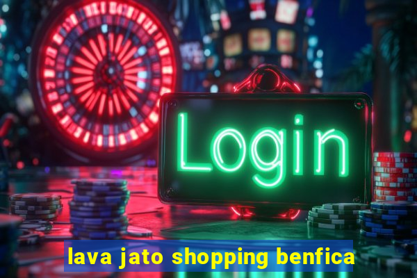 lava jato shopping benfica