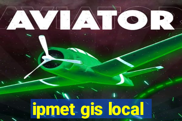 ipmet gis local