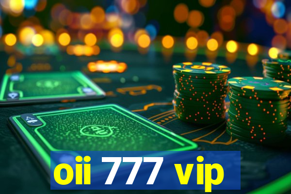 oii 777 vip