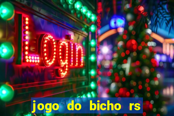 jogo do bicho rs resultado certo de hoje 14h 18h rj hoje