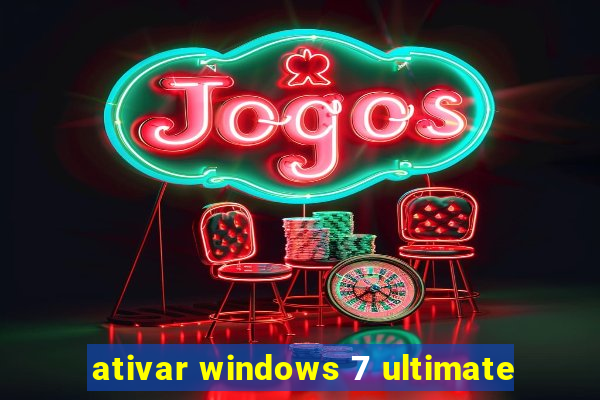 ativar windows 7 ultimate