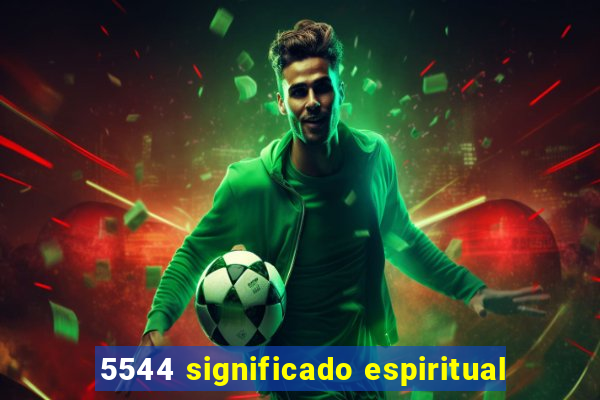 5544 significado espiritual