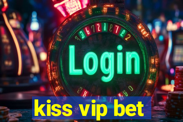 kiss vip bet