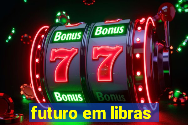 futuro em libras