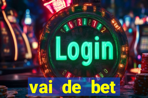 vai de bet esportes da sorte