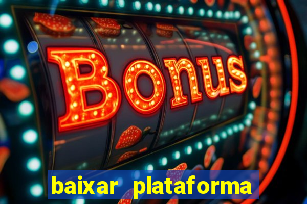 baixar plataforma nova do jogo do tigre