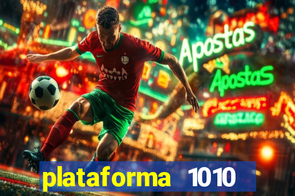 plataforma 1010 jogo do tigre