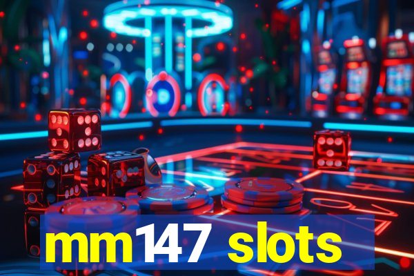 mm147 slots