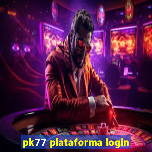 pk77 plataforma login