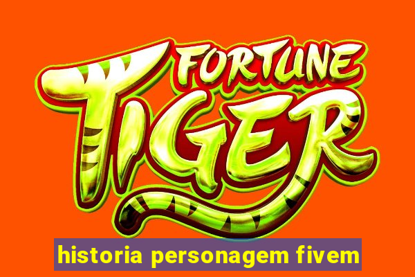 historia personagem fivem