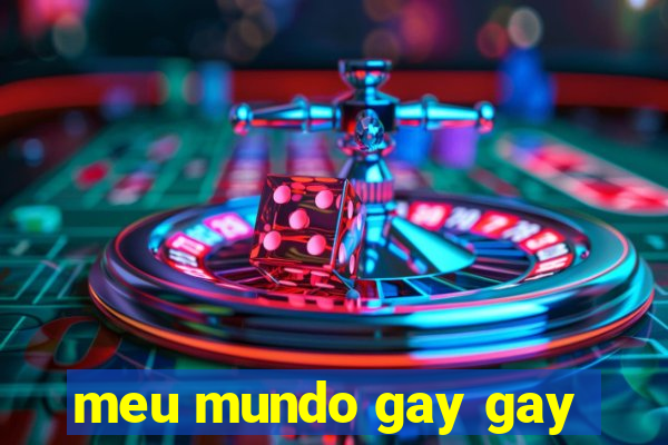 meu mundo gay gay