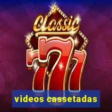 videos cassetadas