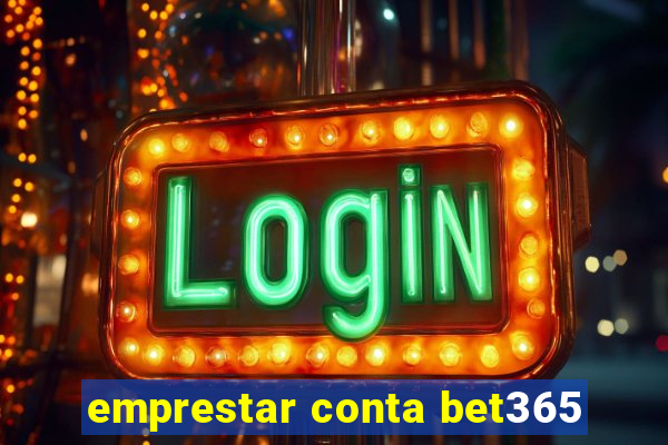 emprestar conta bet365