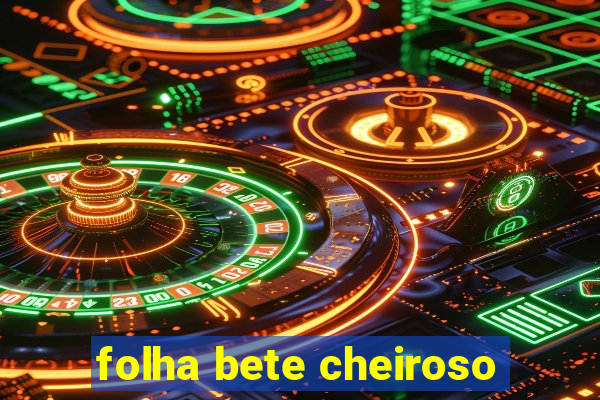 folha bete cheiroso