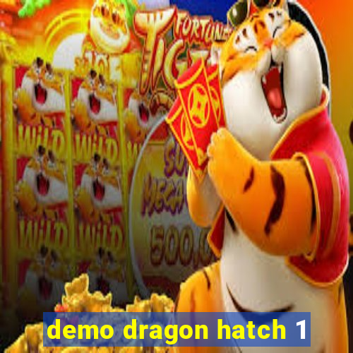 demo dragon hatch 1