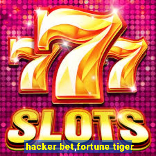 hacker bet,fortune tiger