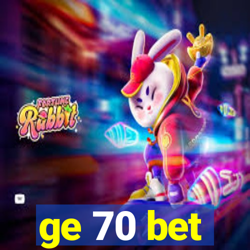 ge 70 bet