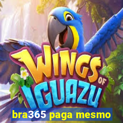 bra365 paga mesmo