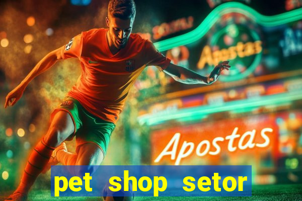 pet shop setor vila nova goiania