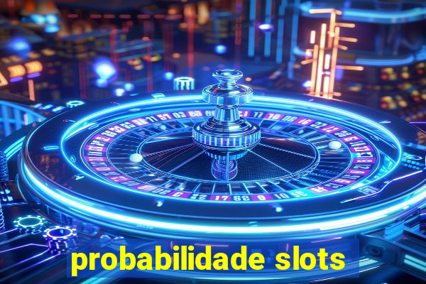 probabilidade slots