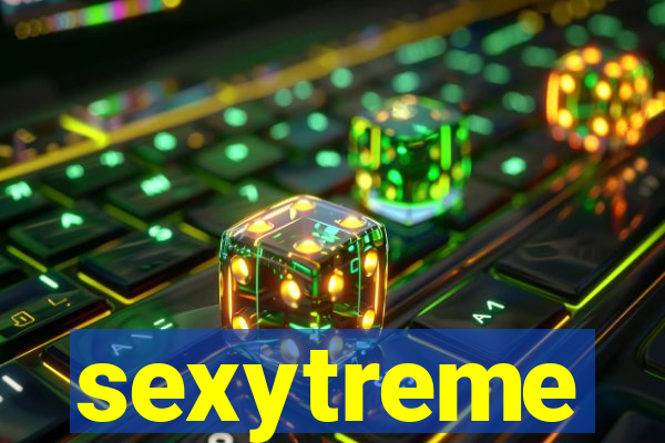 sexytreme