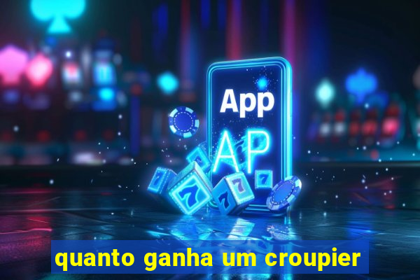 quanto ganha um croupier