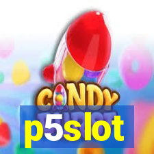 p5slot