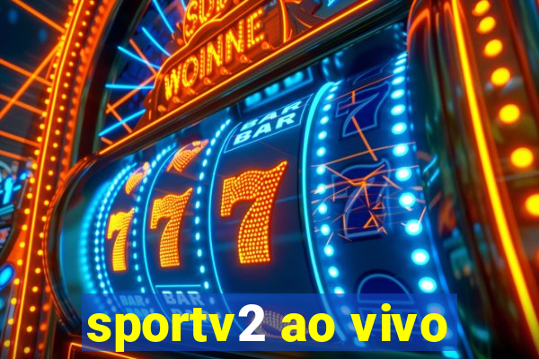 sportv2 ao vivo