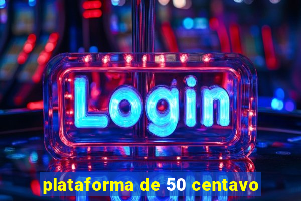 plataforma de 50 centavo