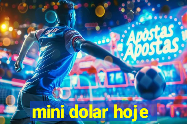 mini dolar hoje