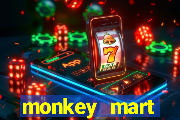 monkey mart dinheiro infinito