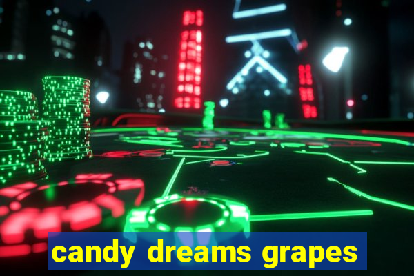 candy dreams grapes