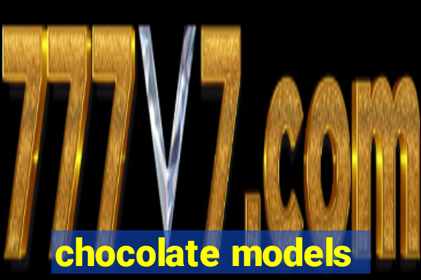 chocolate models