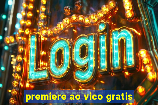 premiere ao vico gratis