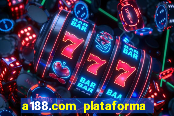 a188.com plataforma de jogos