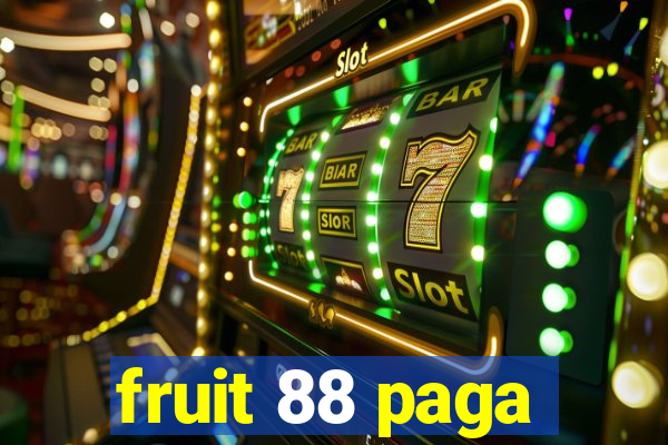 fruit 88 paga