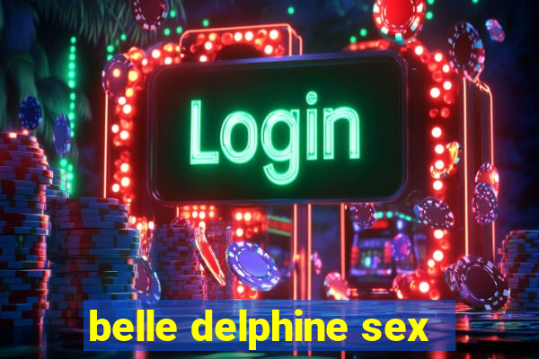 belle delphine sex